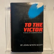 RARE Signed To The Victor John Wyeth Scott A Novel of Louisiana Politics 1st Ed