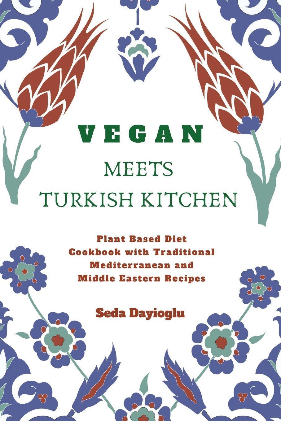 Thumbnail - Vegan Meets Turkish Kitchen Seda Dayioglu Taschenbuch Paperback