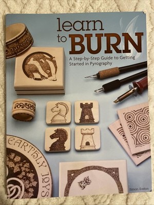 Learn to Burn: Step-By-Step Guide to Getting Started in Pyrography Wood Burning