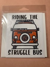 Riding The Struggle Bus Decal Sticker Indoor Outdoor USA Made 4.5โ