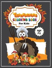 thanksgiving Coloring Book For Kids Ages 4-8: A Collection of Fun and Easy Thank