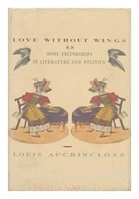 LOVE WITHOUT WINGS: SOME FRIENDSHIPS IN LITERATURE AND By Louis Auchincloss Mint