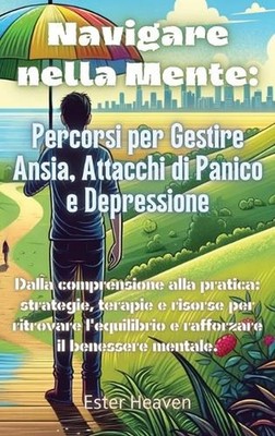 Navigare nella Mente: Percorsi per Gestire Ansia, Attacchi di Panico e Depressio