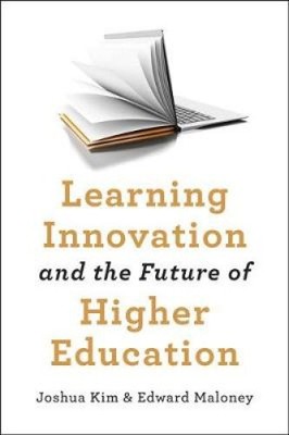 Learning Innovation and the Future of Higher Education (  A Hopkins Series on