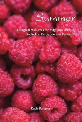 Summer: Liturgical resources for May, June and July, including Eastertide and...