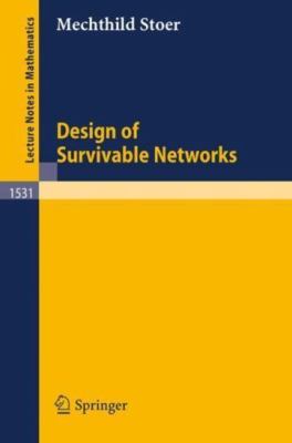 Design of Survivable Networks (Lecture Notes in Mathematics, 1531)