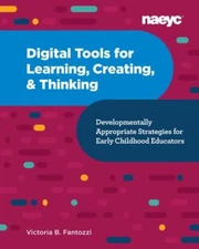 Digital Tools for Learning, Creating, and Thinking: Developmentally...