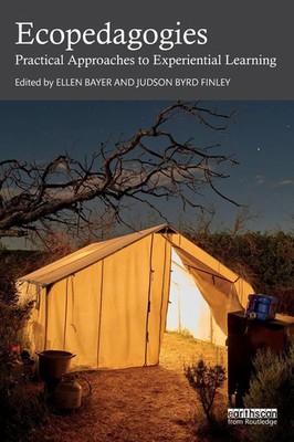 Ecopedagogies Practical Approaches to Experiential Learning Ellen Bayer (u. a.)