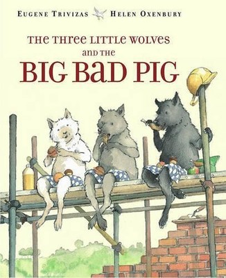 Eugenios Trivizas The Three Little Wolves and the Big Bad Pig (Hardback)