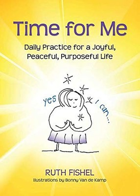 Time for Me: Daily Practice for a Joyful, Peaceful, Purposeful L