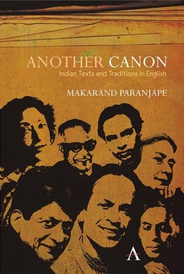 Another Canon: Indian Texts and Traditions in English by Makarand R. Paranjape (