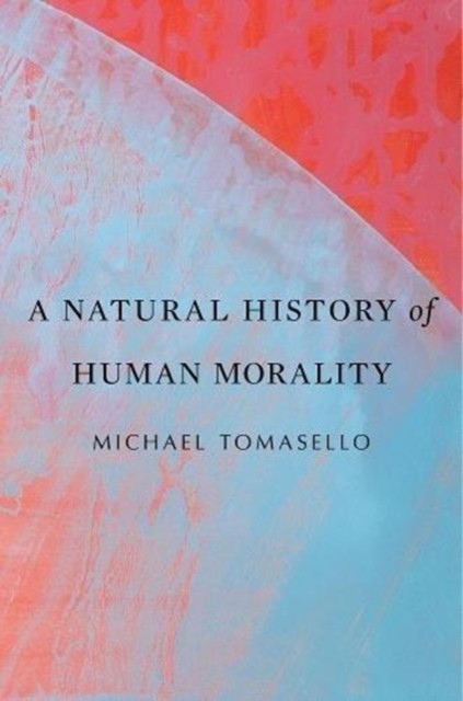 A Natural History of Human Morality by Michael Tomasello NEW - Image 3