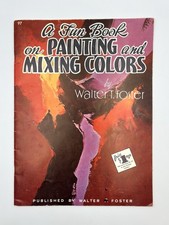 A Fun Book on Painting and Mixing Colors No 97 By Walter Foster