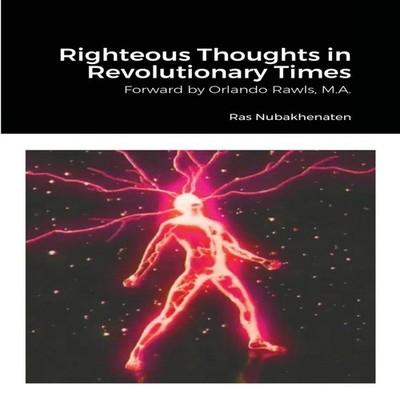Righteous Thoughts in Revolutionary Times Ras Nubakhenaten Paperb
