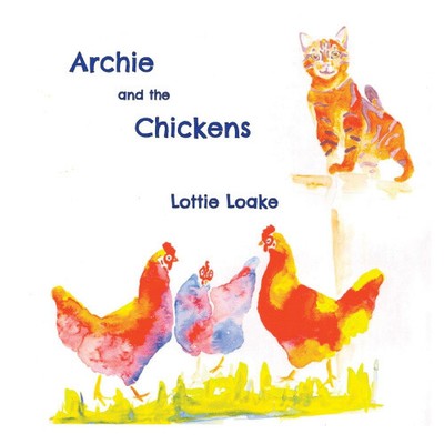 Archie and the Chickens by Loake, Lottie