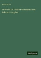 Anonymous | Price List Of Transfer Ornaments And Painters' Supplies | Buch