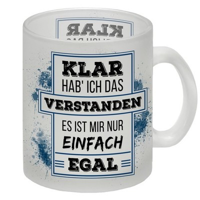 Klar hab ich das verstanden, es ist mir nur einfach egal Glas Tasse