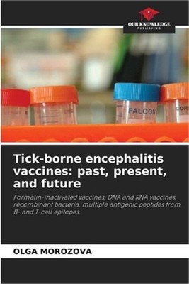 Tick-borne encephalitis vaccines: past, present, and future (Paperback or Softba