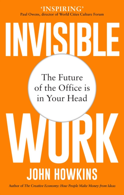 Invisible Work by John Howkins (Paperback Book)