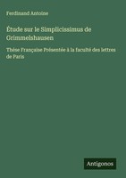 Ferdinand Antoine | ÉTude Sur Le Simplicissimus De Grimmelshausen | Buch (2025)