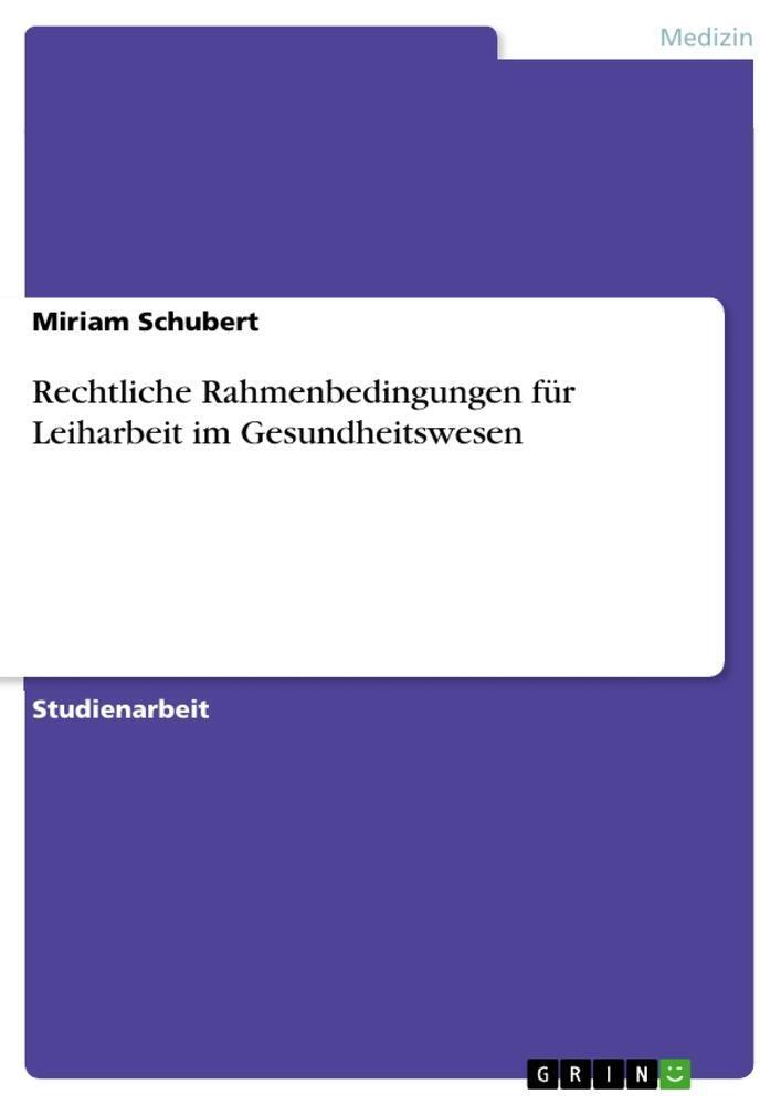 Rechtliche Rahmenbedingungen Für Leiharbeit Gesundheitswesen, Miriam