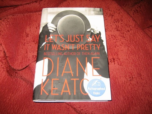 Let's Just Say It Wasn't Pretty by Diane Keaton (2014, Hardcover) 1E/1P SIGNED