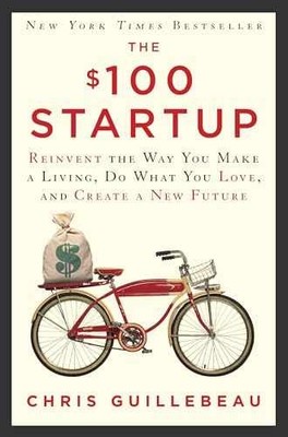 The $100 Startup: Reinvent the - Hardcover, by Guillebeau Chris - Acceptable c