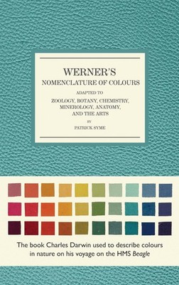 Werner's Nomenclature of Colours: Adapted to Zoology, Botany, Chemistry, Min...