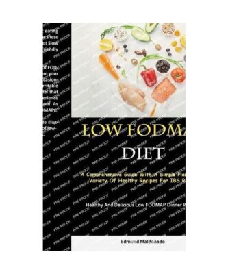 Low Fodmap Diet: A Comprehensive Guide With A Simple Plan And A Variety Of Healt