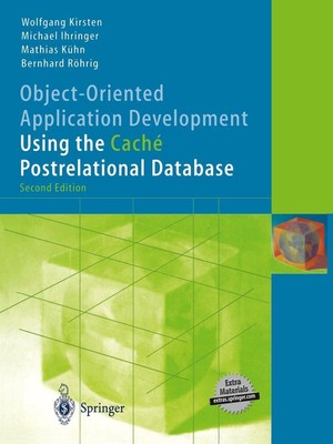 Object-Oriented Application Development Using the Caché Postrelational Database 