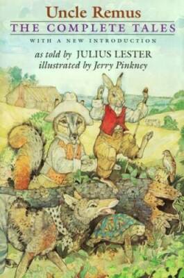 Uncle Remus: The Complete Tales - Hardcover By Julius Lester - VERY GOOD