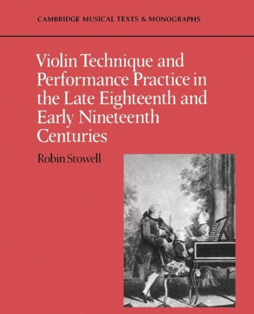 Violin Technique Performance Practice Late Eighteenth Early Ninet… 9780521397445