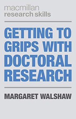 Getting to Grips with Doctoral Research (Macmillan Research Skil