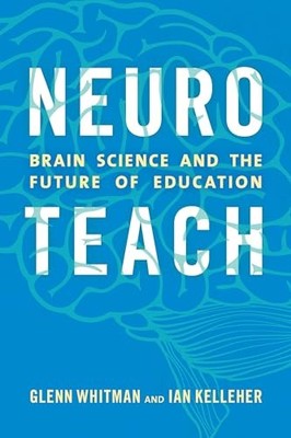 Neuroteach: Brain Science and the Fu..., Whitman, Glenn