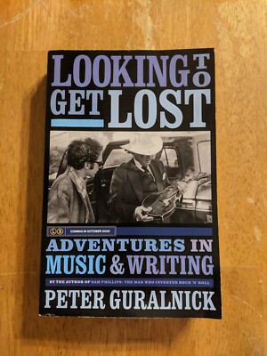 Looking to Get Lost: Adventures in Music & Writing-Peter Guralnick Paperback ARC