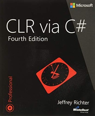 CLR via C# (Developer Reference (Paperback)) by Jeffrey Richter 0735667454