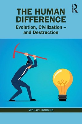 The Human Difference | Evolution, Civilization - and Destruction | Robbins
