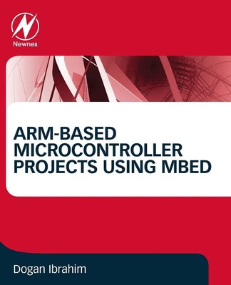 Dogan Ibrahim | ARM-based Microcontroller Projects Using mbed | Taschenbuch