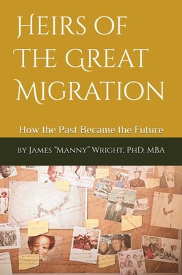 Heirs of The Great Migration: How the Past Became the Future