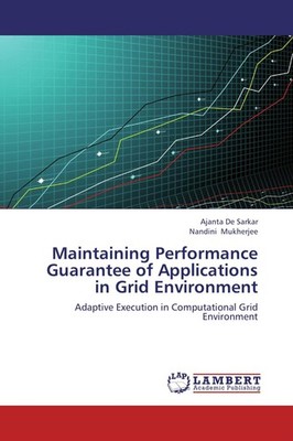 Maintaining Performance Guarantee of Applications in Grid Environment Ajanta De 