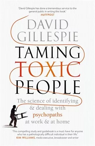 Taming Toxic People: The Science of Identifying and Dealing with Psychopaths at - Picture 1 of 1