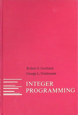 Integer Programming Decision & Control S. Garfinkel, R. and George L. Nemhauser: