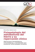 FisiopatologíA Del Metabolismo Del Hierro Y Su RepercusióN ClíNica Manuel Blas G