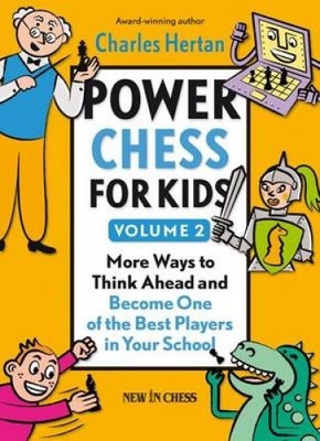 Power Chess for Kids, Volume 2: More Ways to Think Ahead and Become One of the