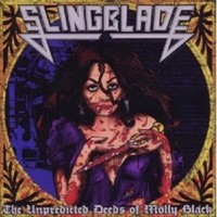 Slingblade \The Unpredicted Deeds Of Molly Black\"Cd Neu"