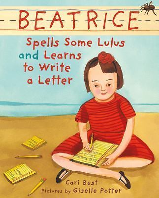 Beatrice Spells Some Lulus and Learns to Write a Letter by Cari Best  1st  Ed
