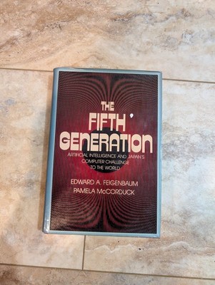 The Fifth Generation: Artificial Intelligence, Feigenbaum, Mccorduck First Print