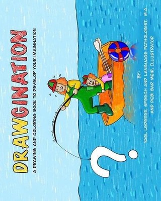 Drawgination: A Drawing and Coloring Book to Develop Your Imagination by Yael Le