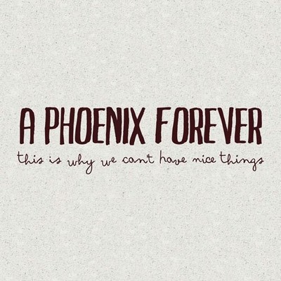a Phoenix Forever This Is Why We Can T Have Nice (CD)
