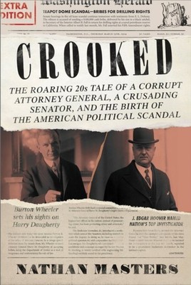 Crooked The Roaring 20s Tale of a Corrupt Attorney  by Nathan Masters HARDBACK